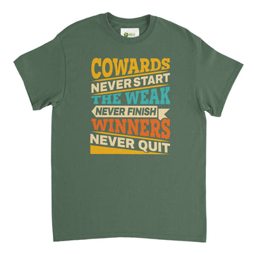 Cowards Never Start Unisex Crewneck T-shirt
