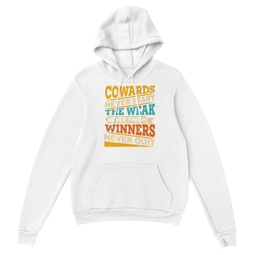 Cowards Never Start Unisex Pullover Hoodie