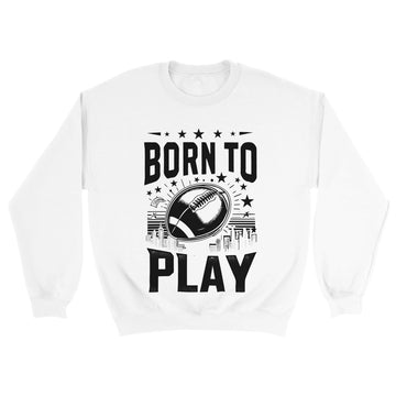 Born to Play Football Unisex Crewneck Sweatshirt