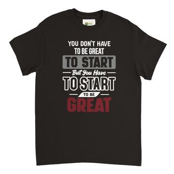 Start to be Great Unisex Crewneck T-shirt