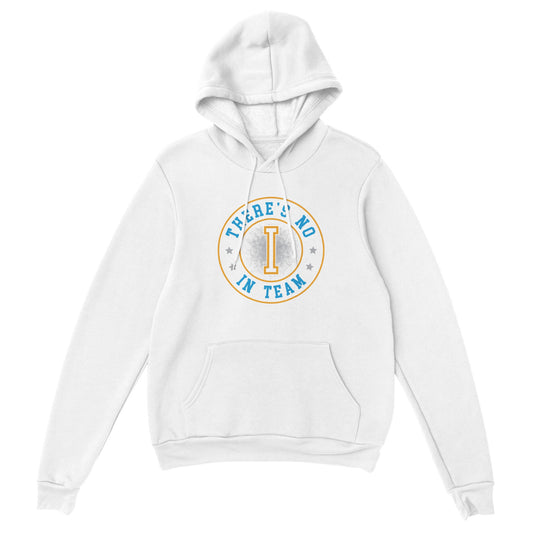 No I in Team Unisex Pullover Hoodie