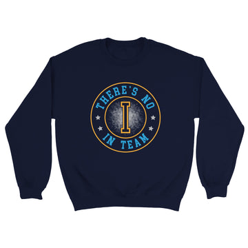 No I in Team Unisex Crewneck Sweatshirt