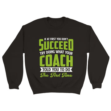 What Coach Told You Unisex Crewneck Sweatshirt