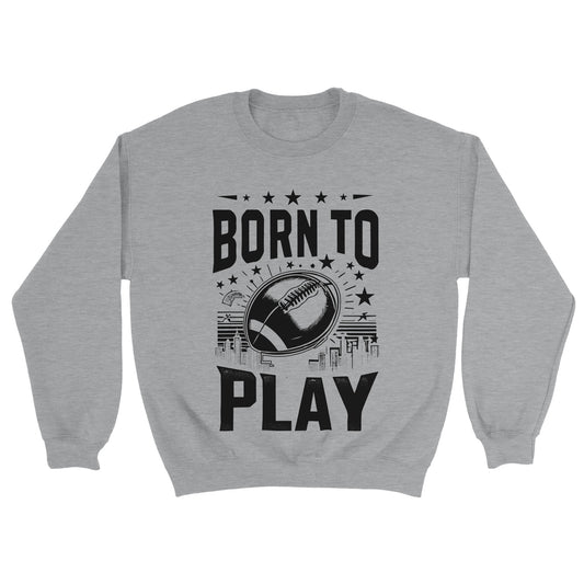 Born to Play Football Unisex Crewneck Sweatshirt