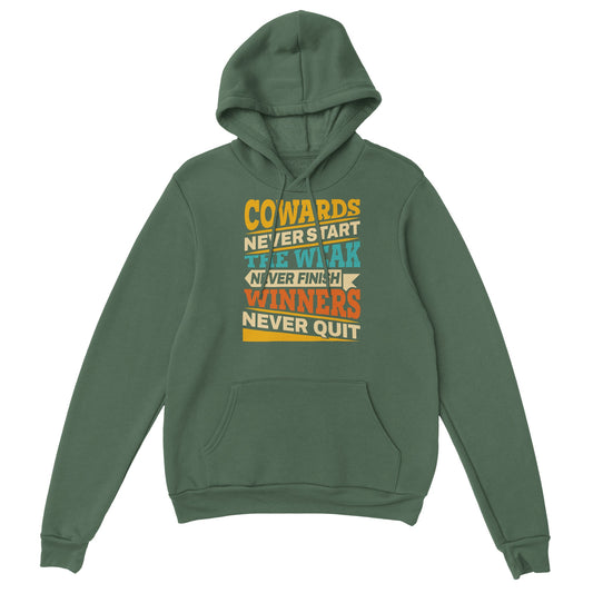 Cowards Never Start  Unisex Pullover Hoodie