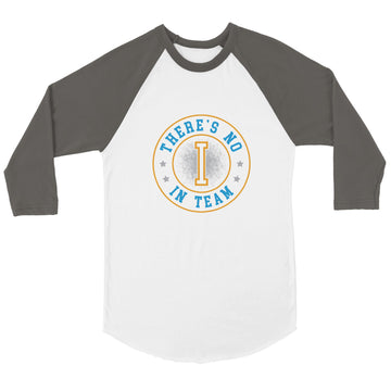 There's no I in Team Unisex 3/4 sleeve Raglan T-shirt