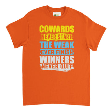 Cowards Never Start  Unisex Crewneck T-shirt