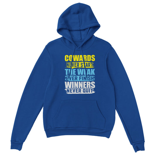 Cowards Never Start Unisex Pullover Hoodie