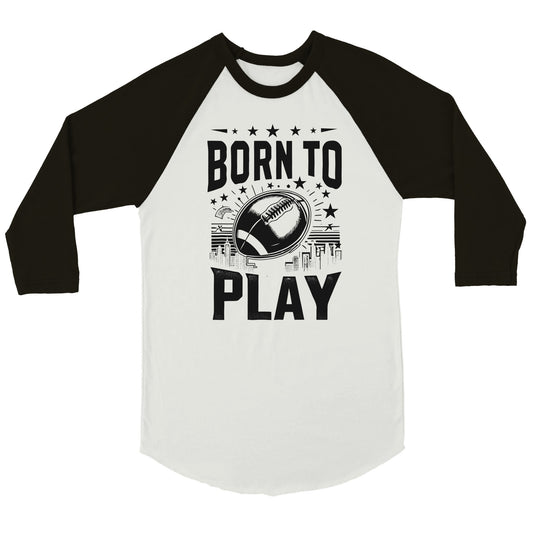 Born to Play Football Unisex 3/4 sleeve Raglan T-shirt