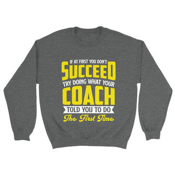 What The Coach Told You Unisex Crewneck Sweatshirt