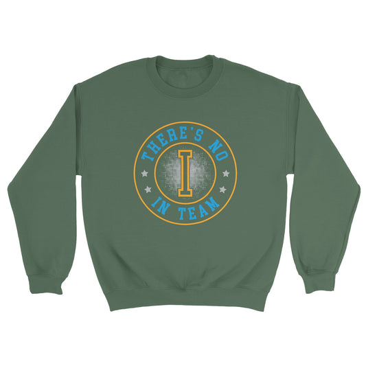 No I in Team Unisex Crewneck Sweatshirt