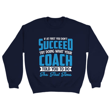 What The Coach Told You Crewneck Sweatshirt